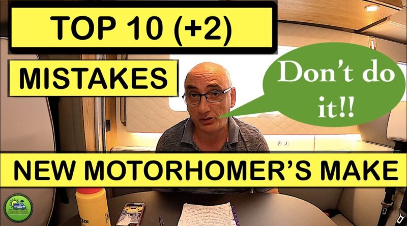 The Top 10 MISTAKES (+2) That Newbie Motorhomers Make | New to Motorhomes? You MUST WATCH THIS FIRST